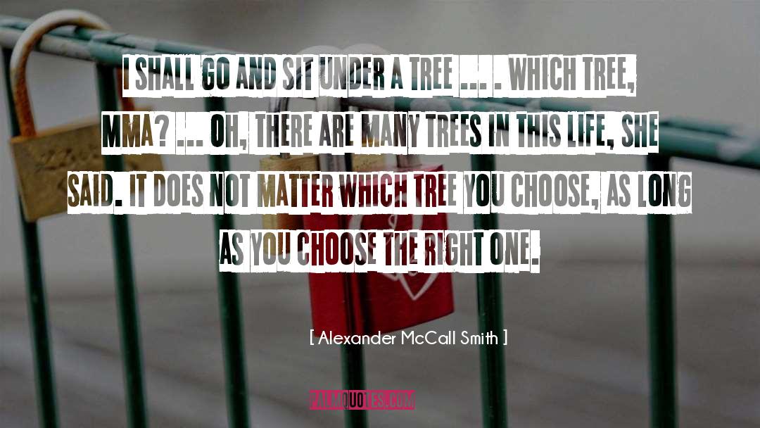 Choose The Right quotes by Alexander McCall Smith