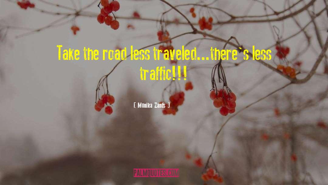 Choose The Road Less Traveled quotes by Monika Zands