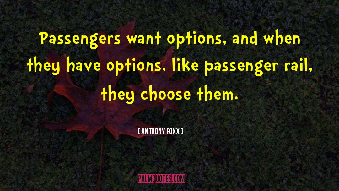 Choose Them quotes by Anthony Foxx