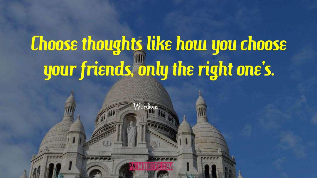 Choose Thoughts quotes by Wordions