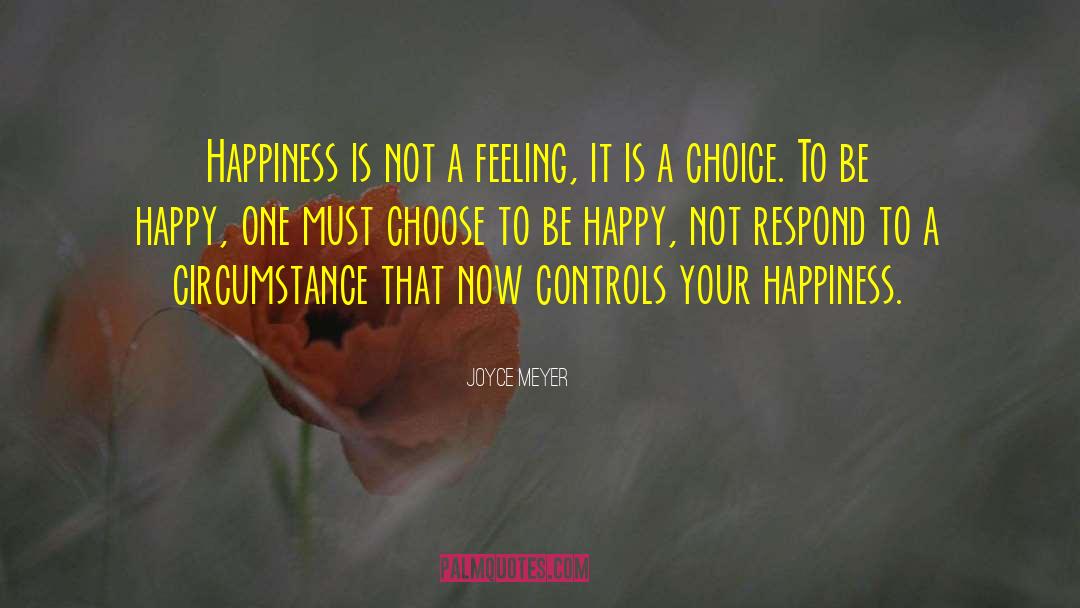 Choose To Be Happy quotes by Joyce Meyer