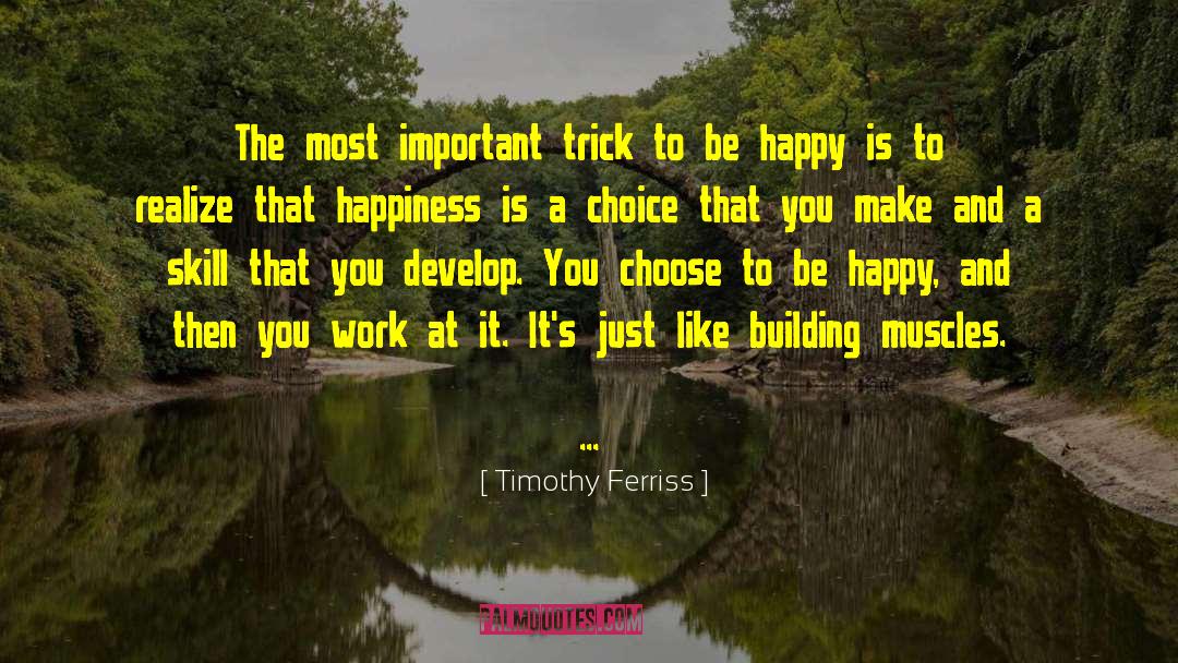 Choose To Be Happy quotes by Timothy Ferriss