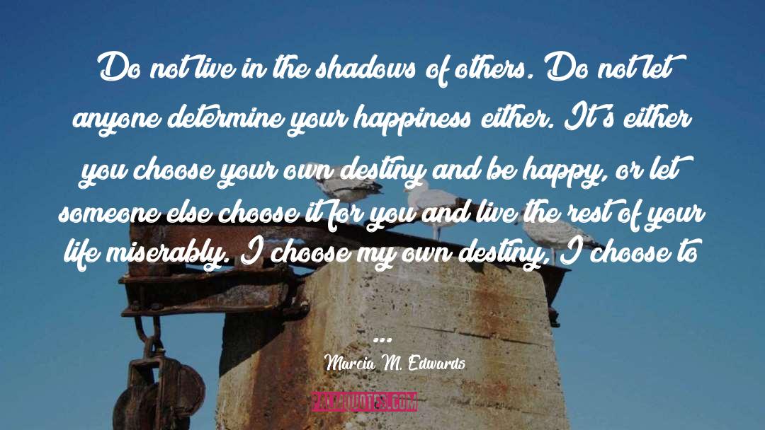 Choose To Be Happy quotes by Marcia M. Edwards