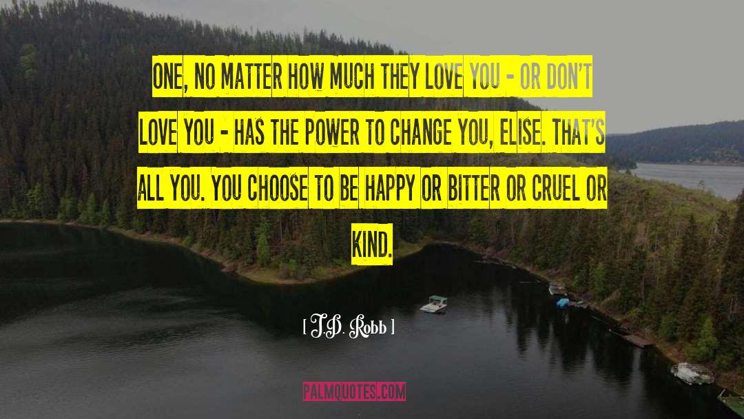 Choose To Be Happy quotes by J.D. Robb