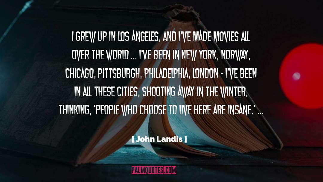 Choose To Live quotes by John Landis
