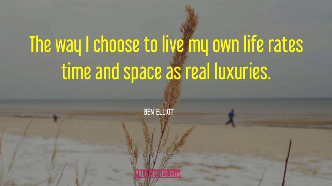 Choose To Live quotes by Ben Elliot