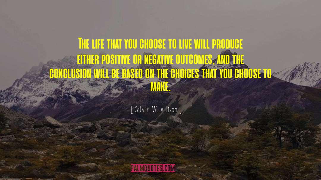 Choose To Live quotes by Calvin W. Allison