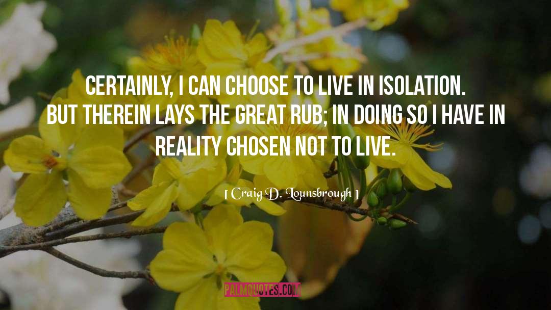 Choose To Live quotes by Craig D. Lounsbrough