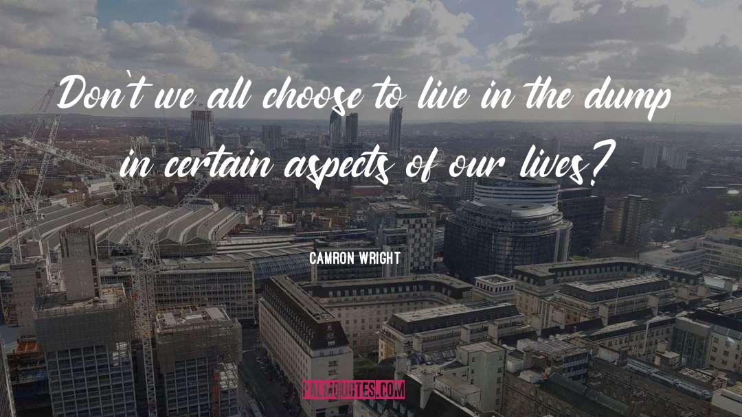 Choose To Live quotes by Camron Wright