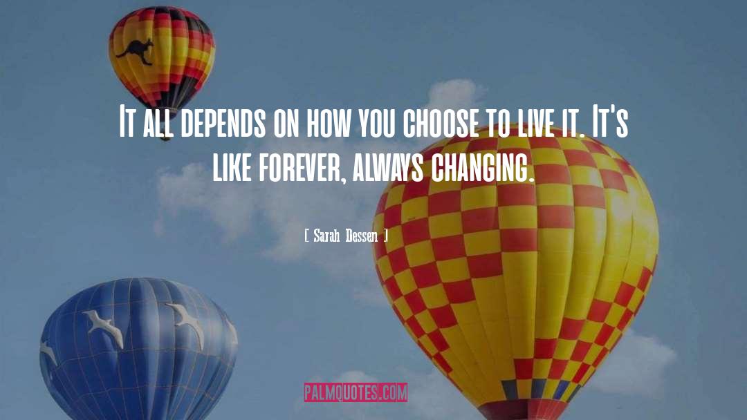 Choose To Live quotes by Sarah Dessen