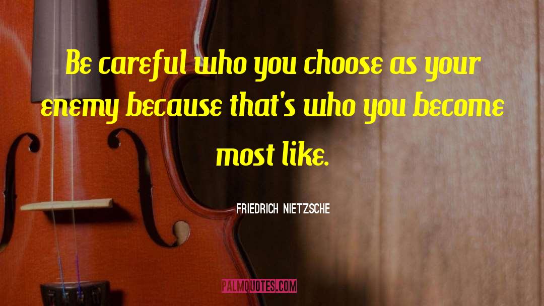 Choose Well quotes by Friedrich Nietzsche