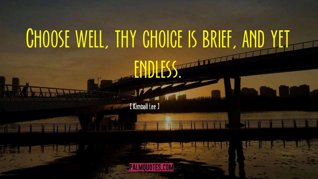 Choose Well quotes by Kimball Lee