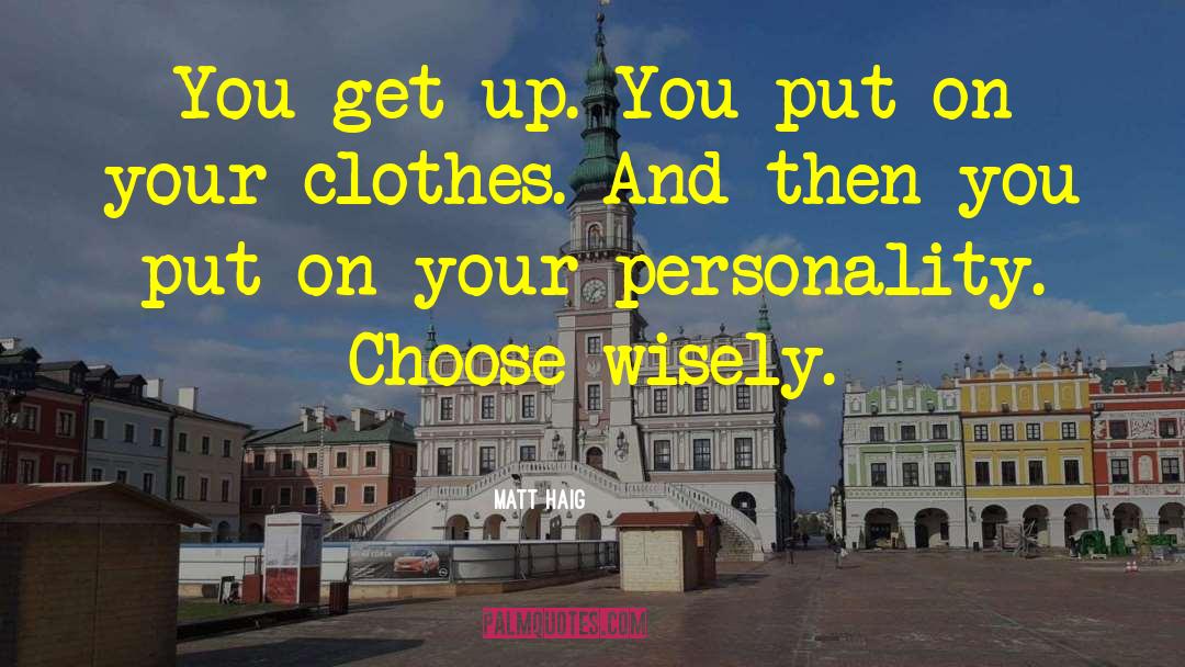 Choose Wisely quotes by Matt Haig