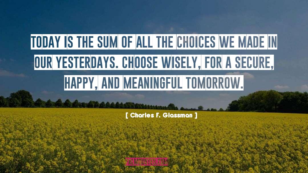 Choose Wisely quotes by Charles F. Glassman