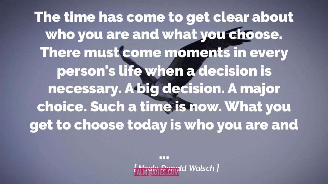 Choose Wisely quotes by Neale Donald Walsch
