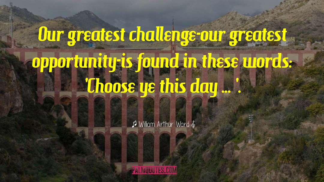 Choose Wisely quotes by William Arthur Ward