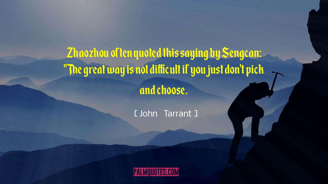Choose Wisely quotes by John   Tarrant