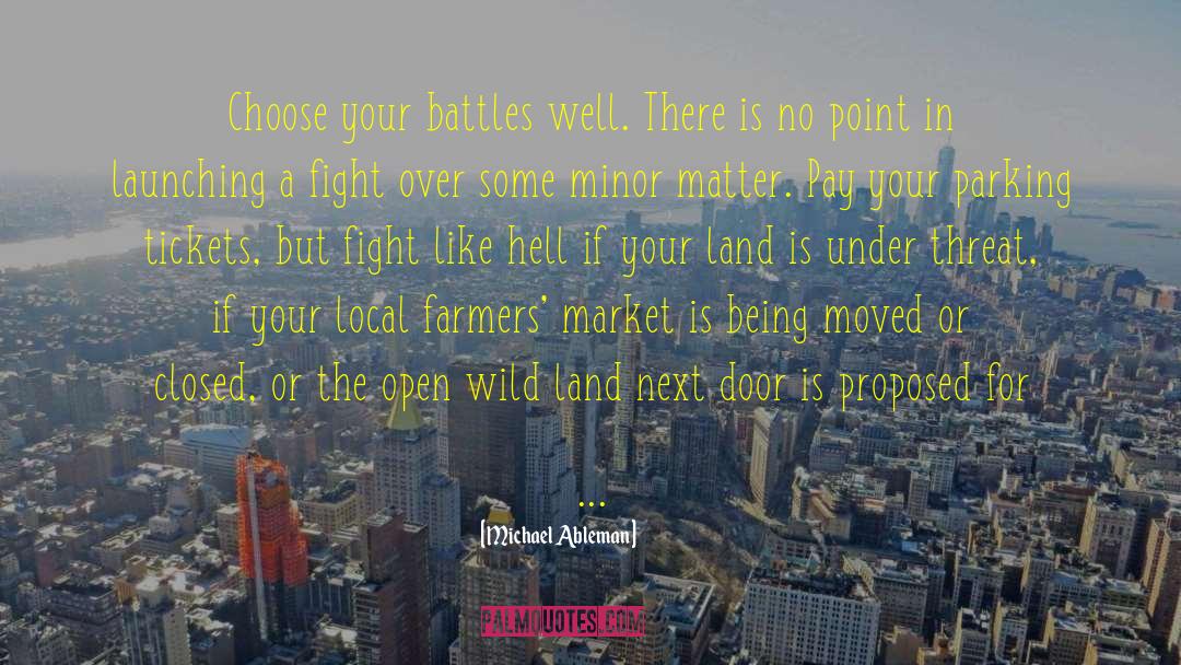 Choose Your Battles Wisely quotes by Michael Ableman