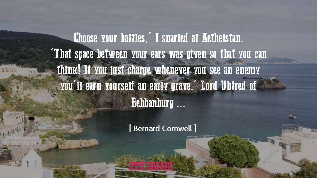Choose Your Battles Wisely quotes by Bernard Cornwell