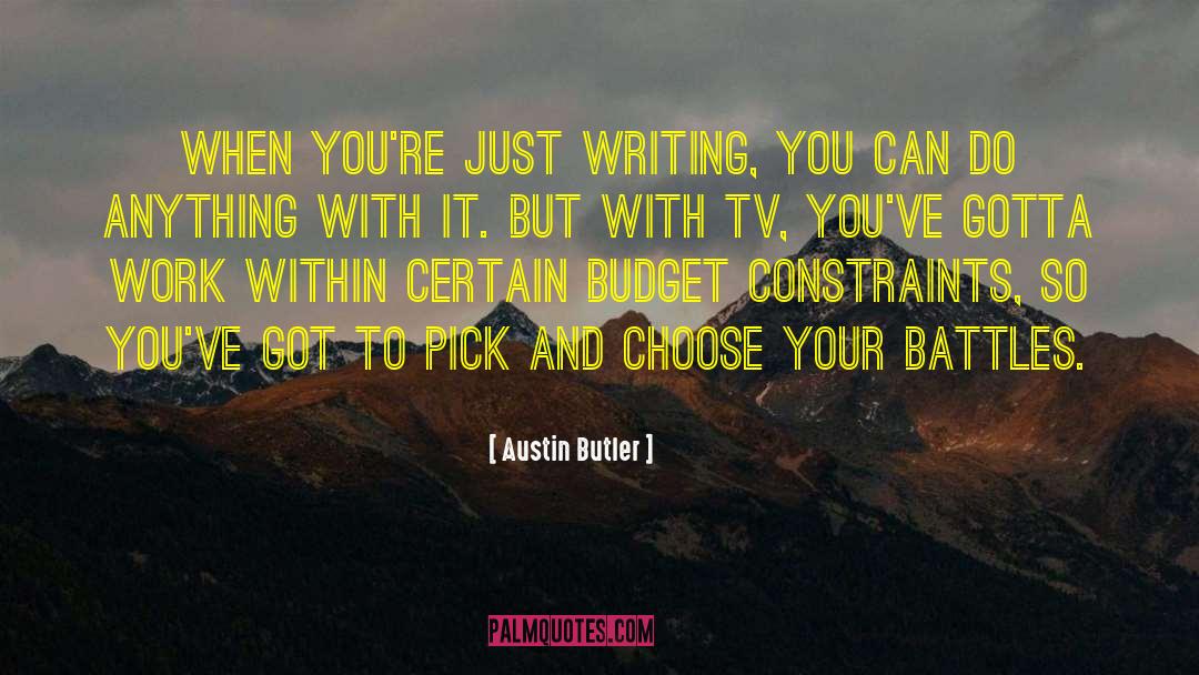 Choose Your Battles Wisely quotes by Austin Butler