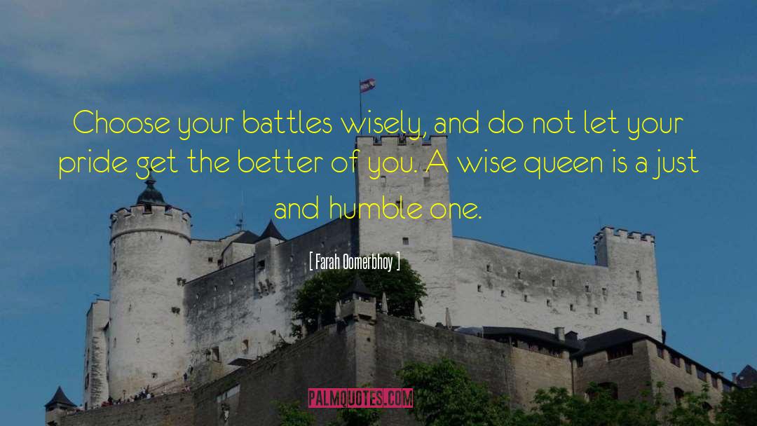 Choose Your Battles Wisely quotes by Farah Oomerbhoy