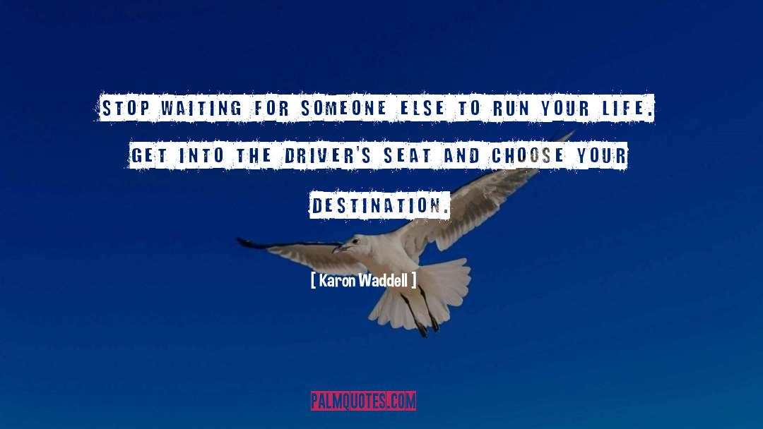 Choose Your Destination quotes by Karon Waddell