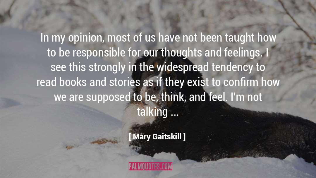 Choose Your Thoughts quotes by Mary Gaitskill