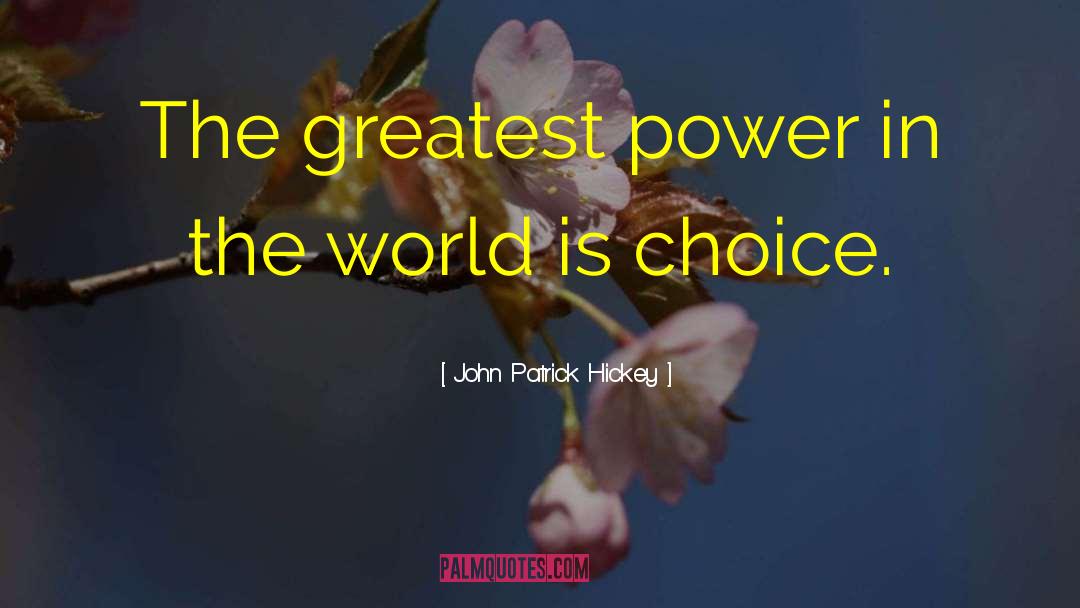 Choosers Choice quotes by John Patrick Hickey