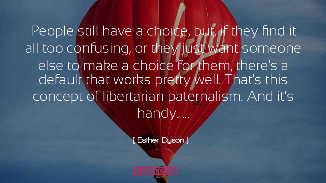 Choosers Choice quotes by Esther Dyson