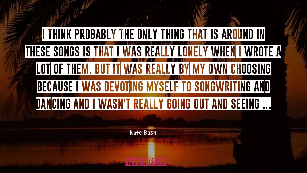 Choosing A Lifemate quotes by Kate Bush