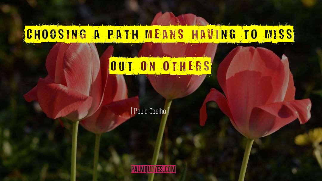 Choosing A Path quotes by Paulo Coelho
