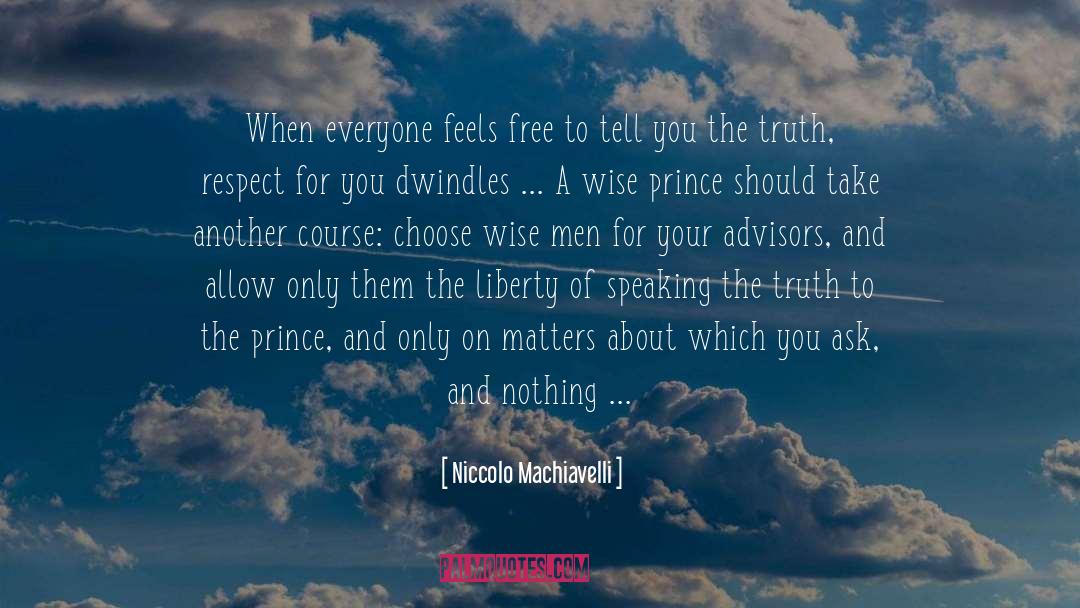 Choosing Advisors quotes by Niccolo Machiavelli