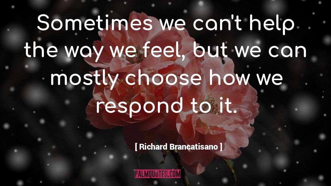 Choosing Choose quotes by Richard Brancatisano