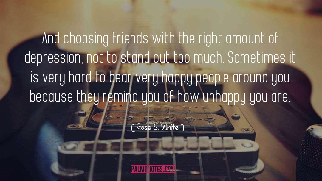 Choosing Friends quotes by Rose S. White