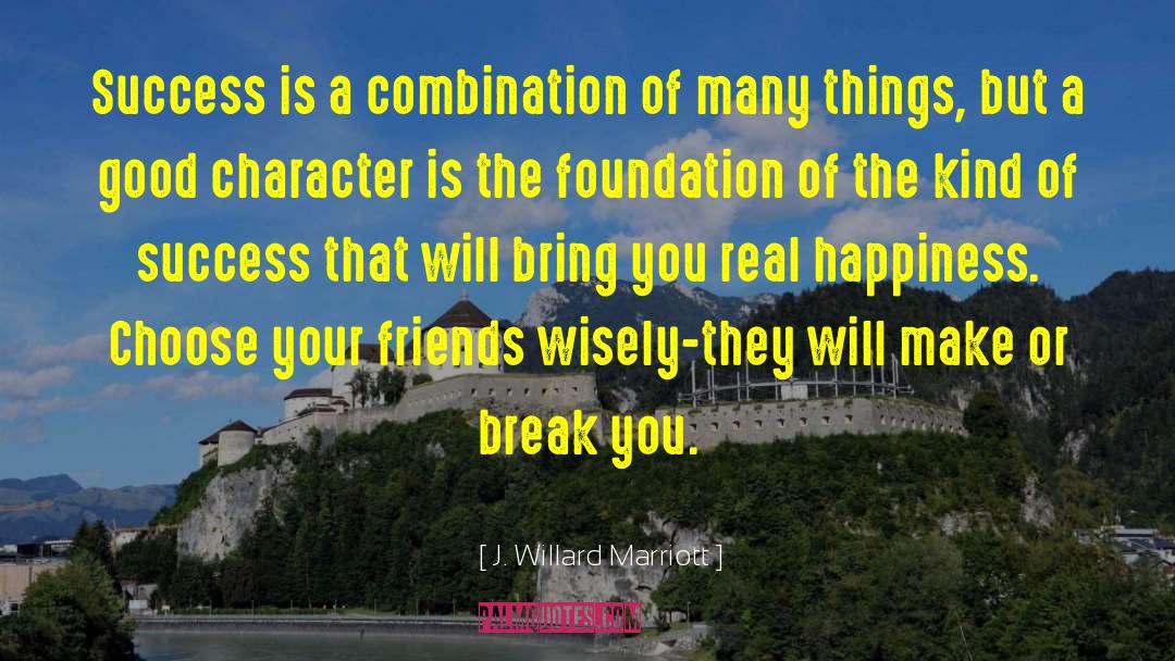 Choosing Friends Wisely quotes by J. Willard Marriott