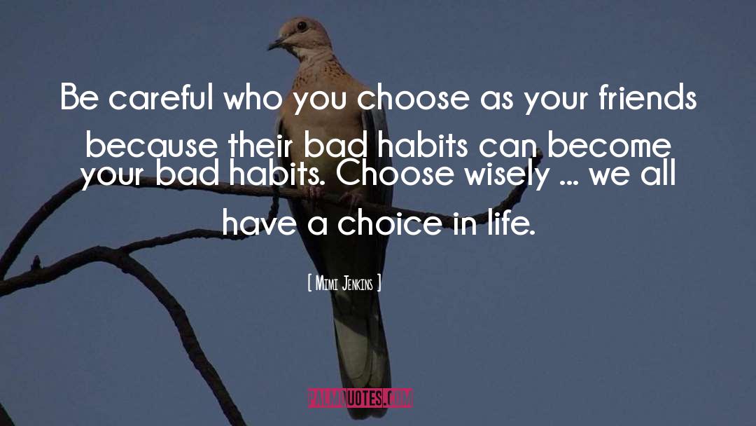 Choosing Friends Wisely quotes by Mimi Jenkins
