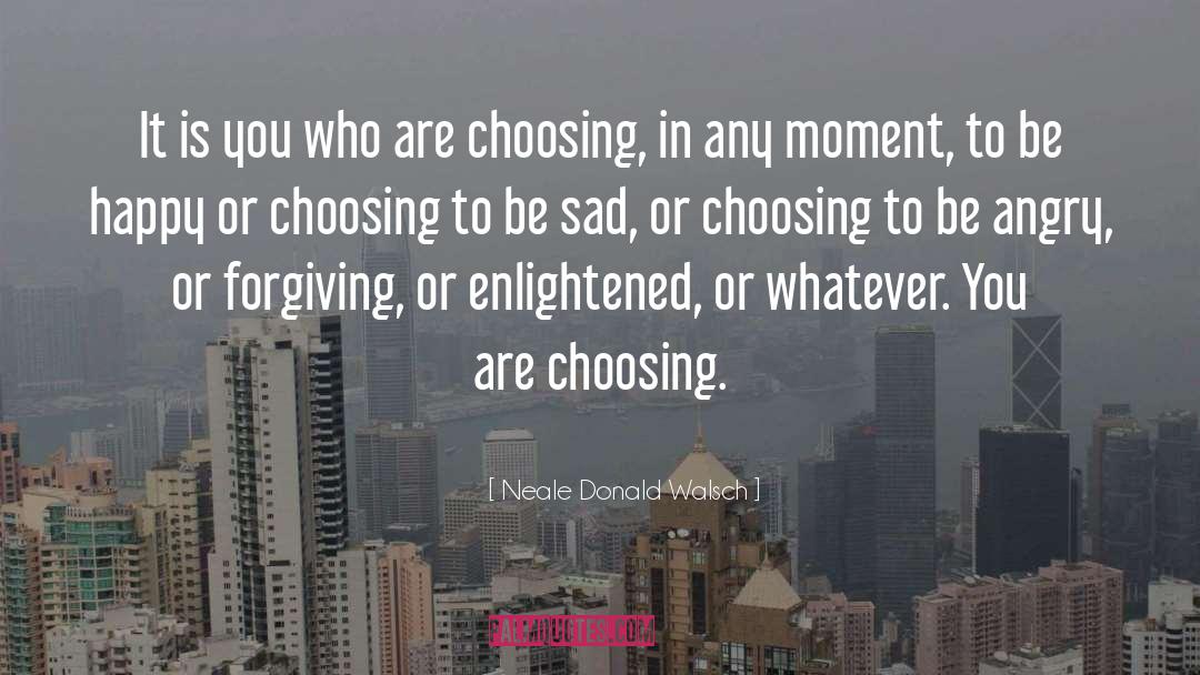 Choosing Happiness quotes by Neale Donald Walsch