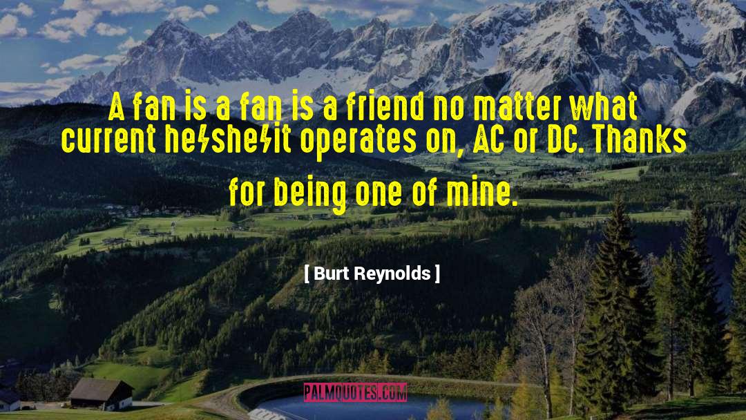 Choosing One Friend quotes by Burt Reynolds
