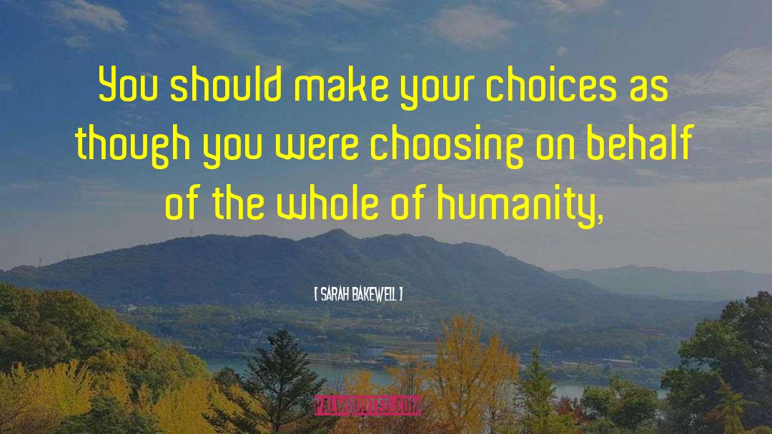 Choosing One quotes by Sarah Bakewell