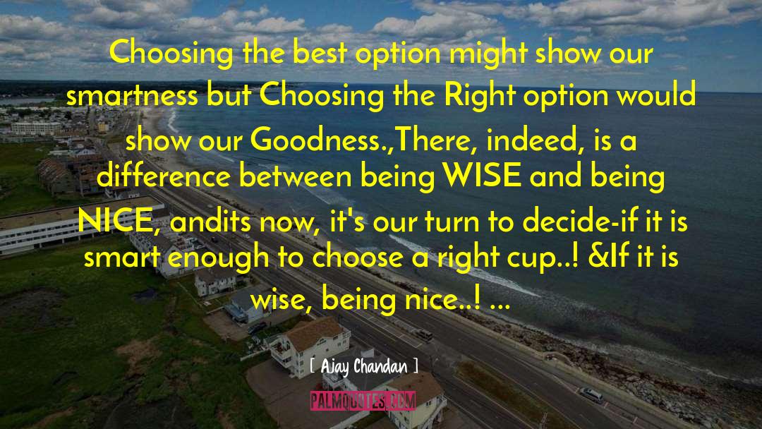 Choosing The Right quotes by Ajay Chandan