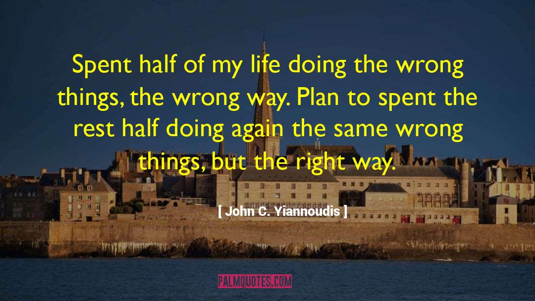 Choosing The Right quotes by John C. Yiannoudis