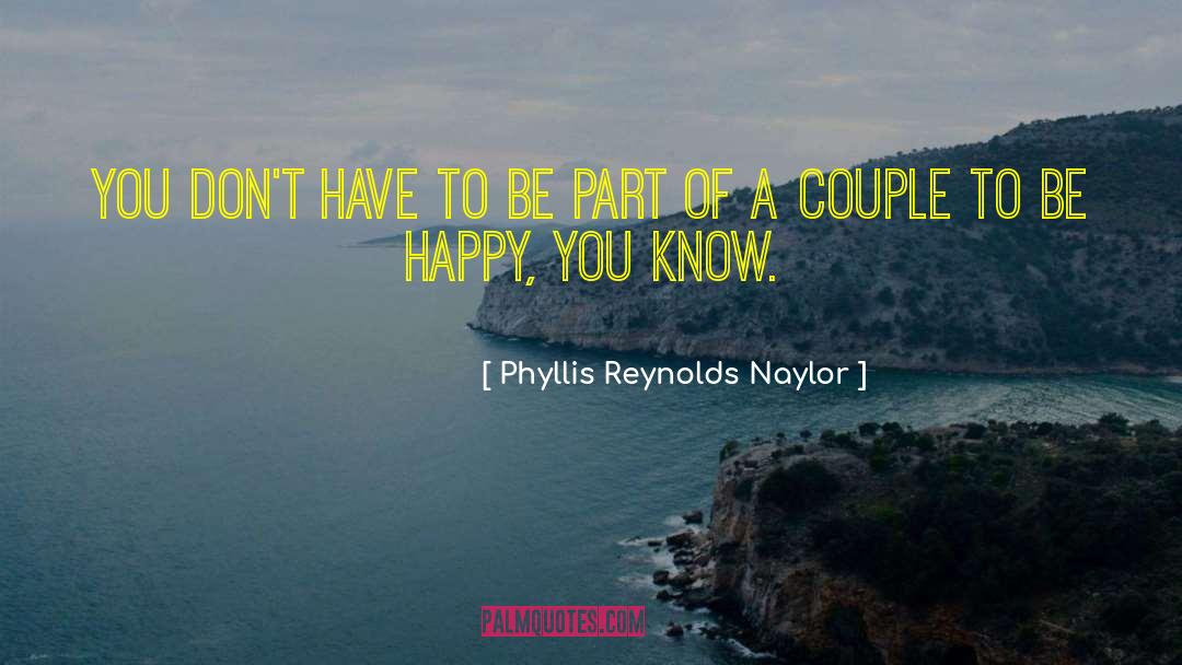 Choosing To Be Happy quotes by Phyllis Reynolds Naylor