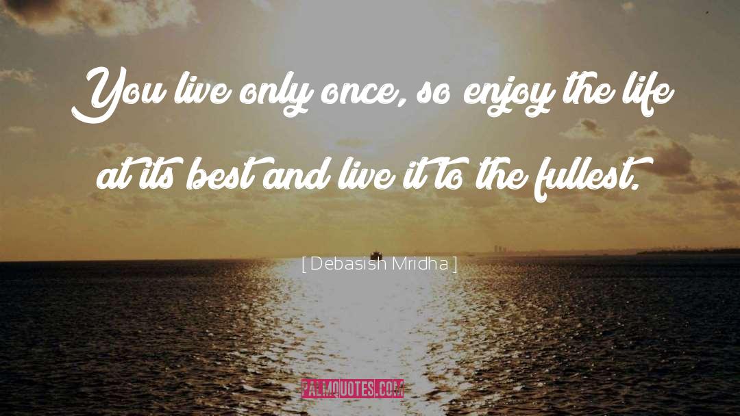 Choosing To Live quotes by Debasish Mridha