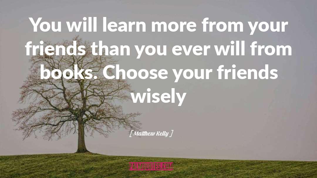 Choosing Wisely quotes by Matthew Kelly