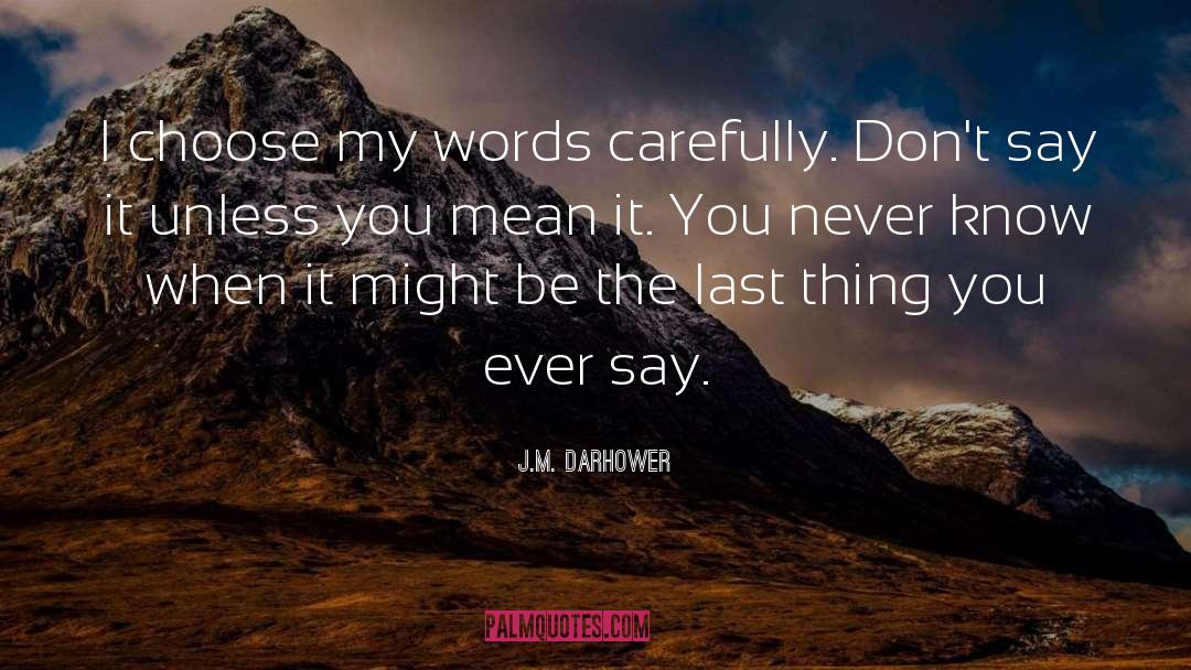 Choosing Words Carefully quotes by J.M. Darhower