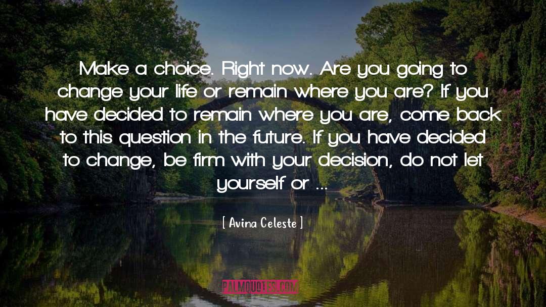 Choosing Your Path In Life quotes by Avina Celeste