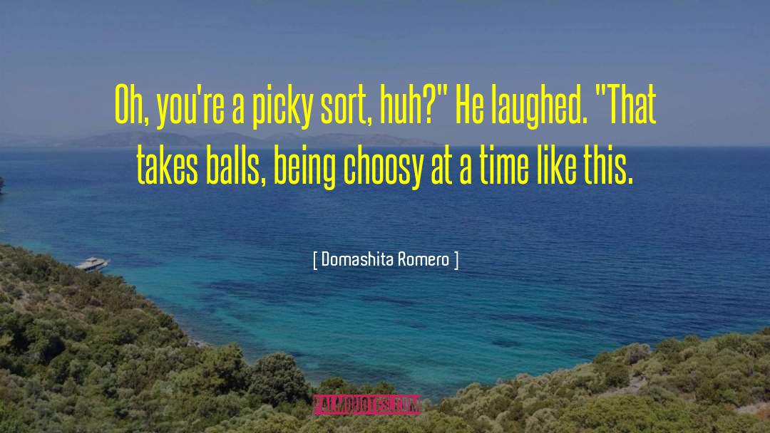 Choosy quotes by Domashita Romero
