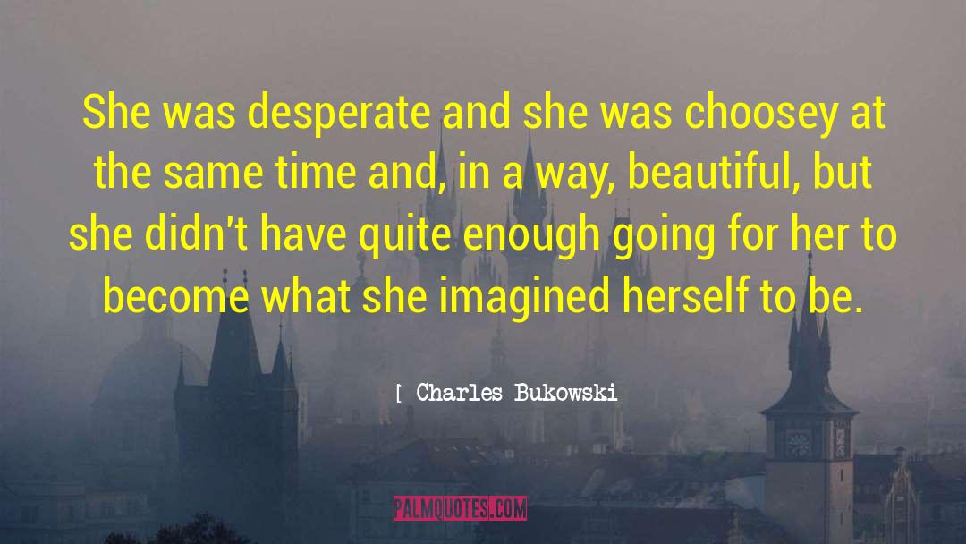 Choosy quotes by Charles Bukowski