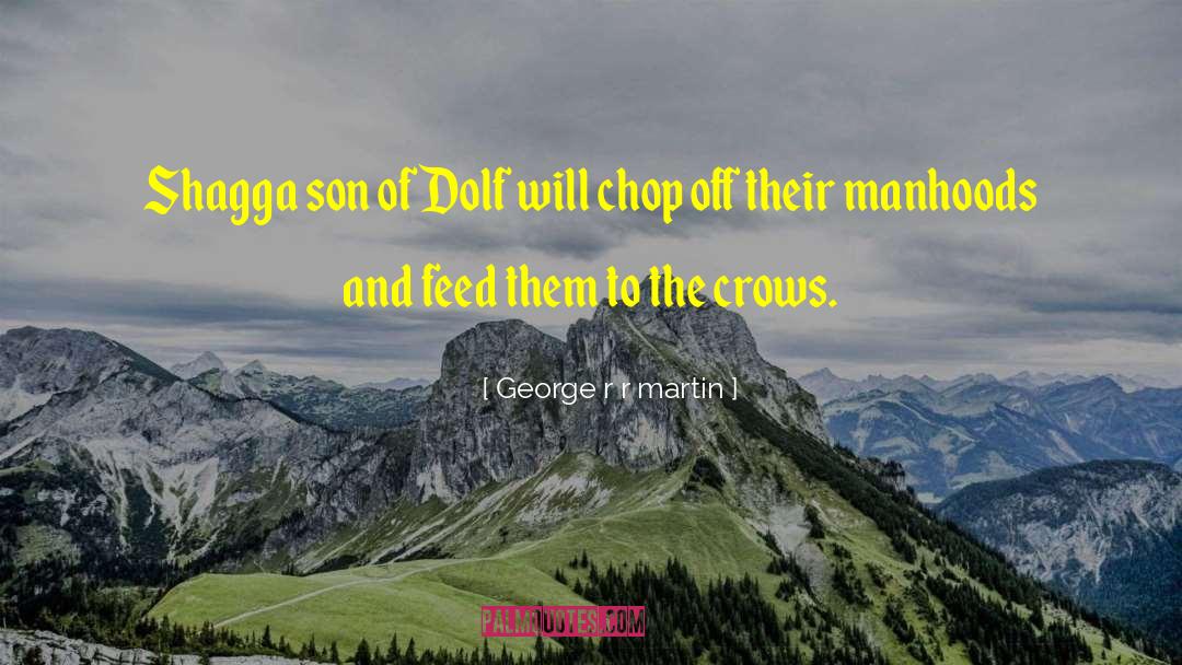 Chop quotes by George R R Martin