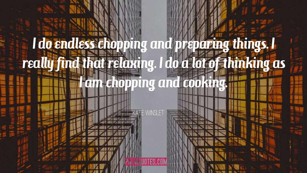 Chopping quotes by Kate Winslet